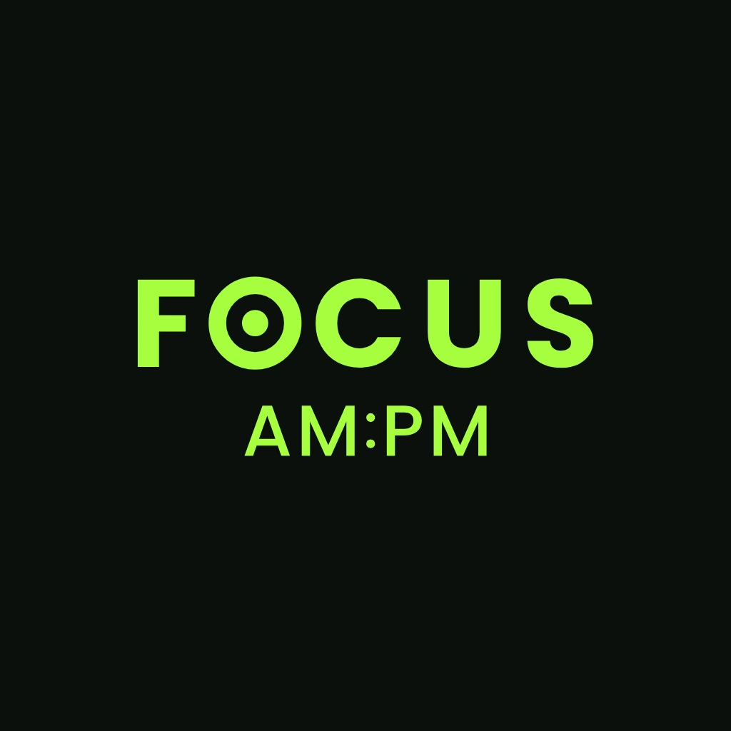 Focus AM PM